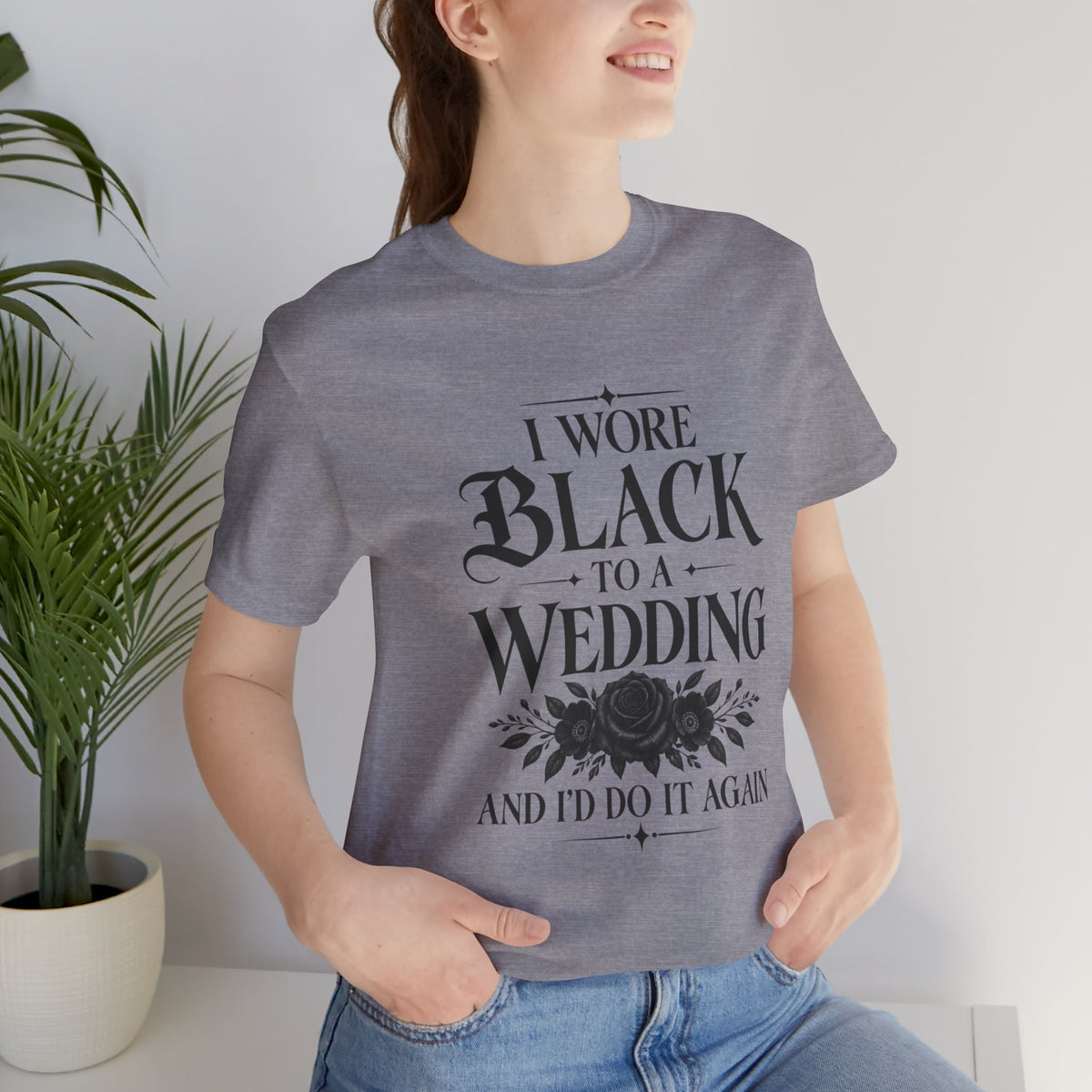 I Wore Black to a Wedding Tee — Funny Gothic Wedding Guest T‑Shirt