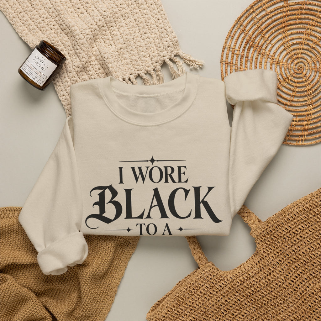 Crewneck Sweatshirt — “I Wore Black to a Wedding and I’d Do It Again” Gothic Floral