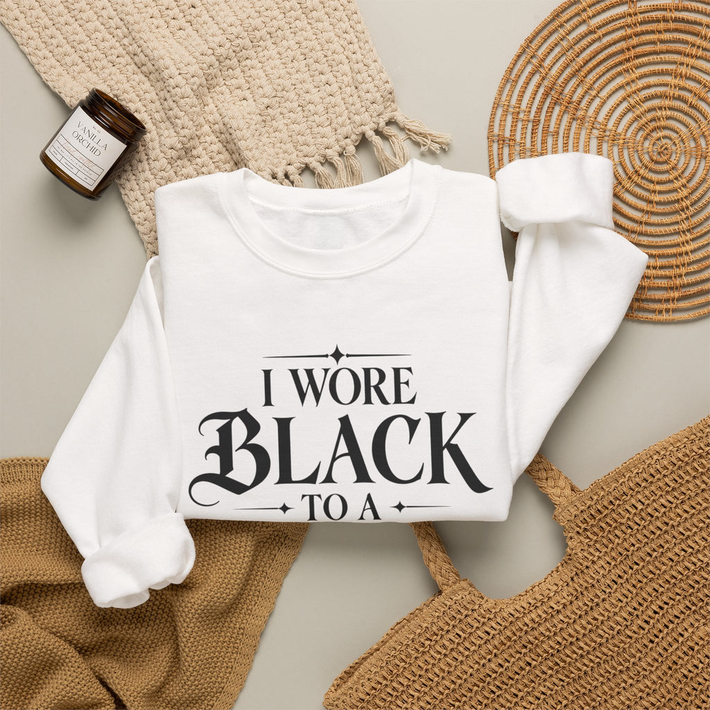 Crewneck Sweatshirt — “I Wore Black to a Wedding and I’d Do It Again” Gothic Floral